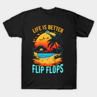 Life is better in flip flops | Summer Beach lover Funny T-Shirt